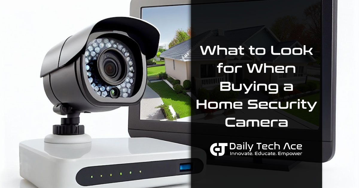 What-to-Look-for-When-Buying-a-Home-Security-Camera