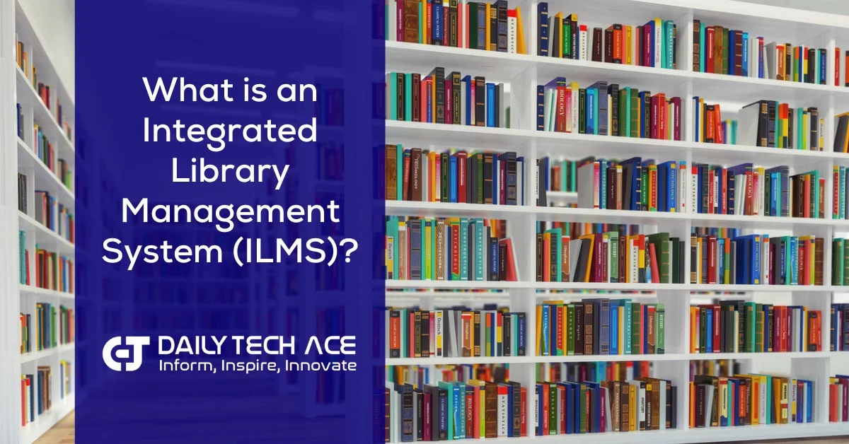 What is an Integrated Library Management System (ILMS)?