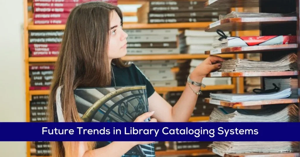  Future Trends in Library Cataloging Systems